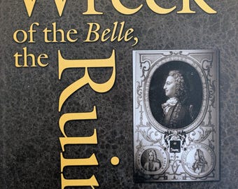 Wreck of the Belle, The Ruin of La Salle, Robert S. Weddle, 2001.  Early Texas maritime history