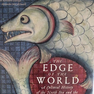 May include: Book cover with a red, white, and blue illustration of a fish with a large mouth and sharp teeth. The title of the book is "The Edge of the World: A Cultural History of the North Sea and the Transformation of Europe" by Michael Pye.