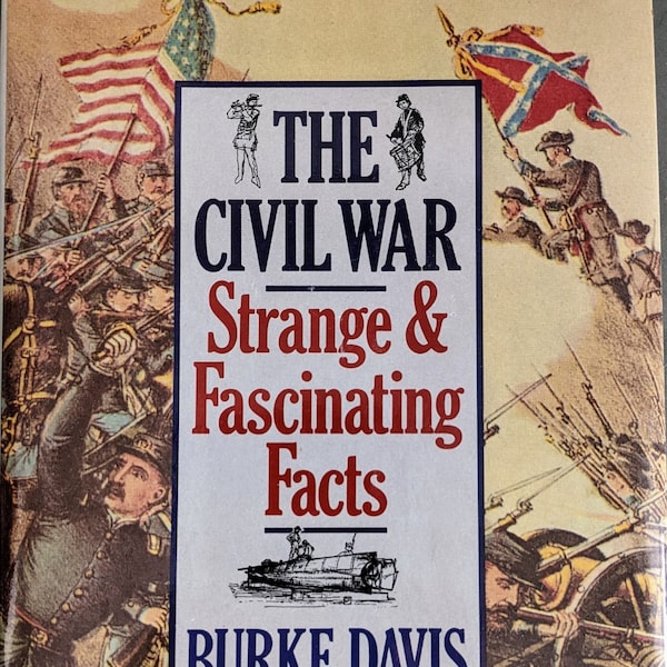 Strange & Fascinating Facts, The Civil War.  Burke Davis, full of extraordinary humor and surprises about the War and its famous characters