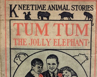 TUM TUM The Jolly Elephant, Kneetime Animal Stories series -- Richard Barnum, 1915.  Children's bedtime tale!