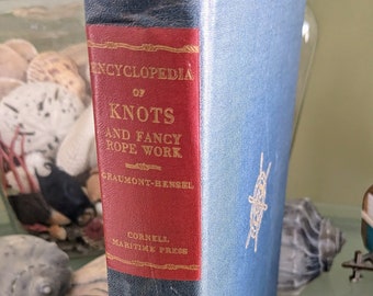 KNOTS- & ROPE WORK: Encyclopedia of Knots And Fancy Rope Work, Raoul Graumont and John Hensel, Cornell Maritime Press, 1943