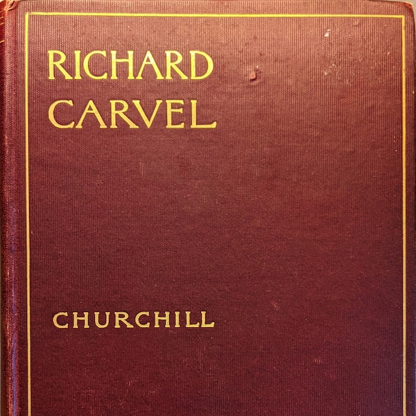 Winston Churchill - Richard Carvel, 1899.  Memoirs of an 18thC gentleman in Maryland & London during the American revolutionary era. 1st ed.