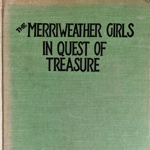 The Merriweather Girls in Quest of Treasure -- Lizette Edholm, 1932, 1st ed.  A buried treasure, a lost Indian village!