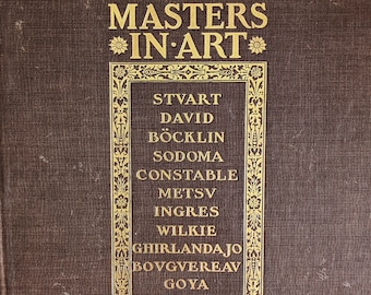 Masters in Art, A Series of Illustrated Monographs, 1906 - Stuart, David, Bocklin, Sodoma, Constable, Metsu, Ingres, Wilkie, Goya, and more