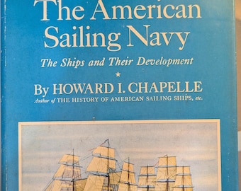 History of the American Sailing Navy, The Ships and Their Development -- Howard I. Chapelle, superbly illustrated w/over 200 line drawings!
