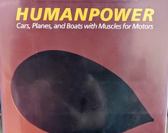Humanpower - Cars, Planes, and Boats with Human Muscles for Motors.  Roger Yepsen