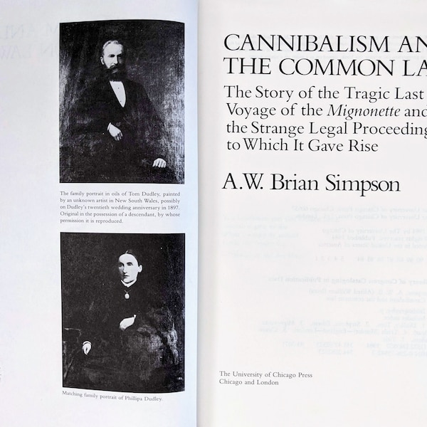 Cannibalism and the Common Law, The Story of the Tragic Last Voyage of the Mignonette & the Strange Legal Proceedings to Which it Gave Rise