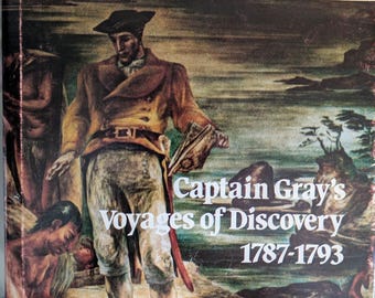 Sea Venture: Captain Gray's Voyages of Discovery 1787-1793.  Pacific Northwest Coast. Signed, ltd edition. 1st American to circle the globe.