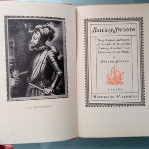 Balboa - Sails & Swords, Being the Golden Adventures of BALBOA and his intrepid Company, Freebooters all, Discoveries of the Pacific, 1928