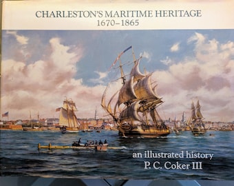 Charleston's Maritime Heritage 1670-1865, An Illustrated History - P.C. Coker III.  Copious large-format historical photos, maps, & drawings