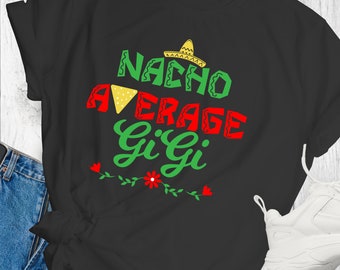 Nacho Average GiGi Shirt Instant Download SVG File for Circuit /Vinyl T-shirt