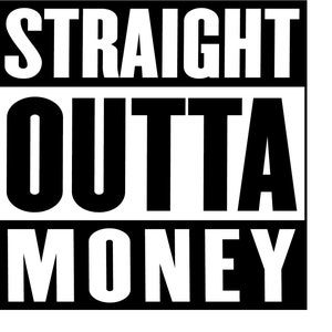 Straight Outta Money - Instant Download SVG File for Cricket/T-shirt