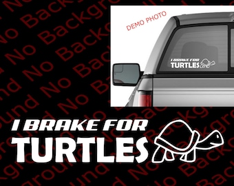 MANY Colors & Sizes - I Brake FOR Turtles Tortoise Die Cut No Background Vinyl Window Decal Sticker for Tahoe Pickup Truck Racing FY030