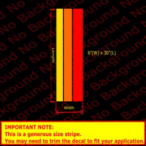 May include: A red, orange, and yellow striped decal measuring 6 inches wide by 30 inches long. The decal is a generous size and may need to be trimmed to fit the application.  "IMPORTANT NOTE: This is a generous size stripe. You may need to trim the decal to fit your application."