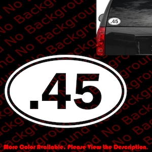 May include: White oval sticker with black outline and the text ".45" in black.