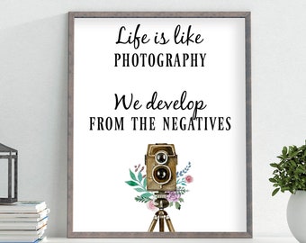 Life is Like Photography Printable Camera Print Photography Sign Photo Inspirational Quote Wall Art 4x6 5x7 8x10 11x14 16x20 DIY Decor