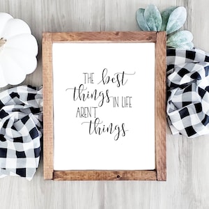 The Best Things in Life Aren&#39;t Things Printable Quote Minimalist Decor 4x6 5x7 8x10 11x14 16x20 Black and White Farmhouse Wall Art DIY Decor