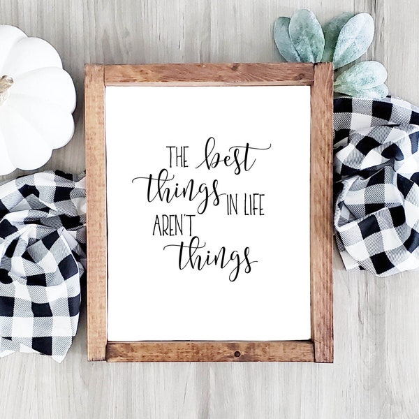 The Best Things in Life Aren't Things Printable Quote Minimalist Decor 4x6 5x7 8x10 11x14 16x20 Black and White Farmhouse Wall Art DIY Decor