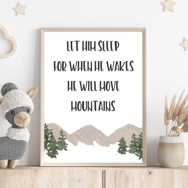 Let Him Sleep For When He Wakes He Will Move Mountains Printable Inspirational Boy Nursery Decor 5x7 8x10 11x14 16x20 Woodland Decor