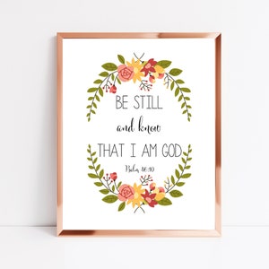 Be Still And Know That I Am God Printable Psalm 46:10 Bible Print Floral Inspirational Art 4x6 5x7 8x10 11x14 16x20 Scripture Sign DIY Decor