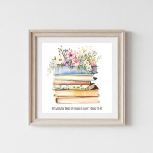 Between The Pages Of A Book Is A Lovely Place To Be | Floral Book Stack, SQUARE Printable Quote, Watercolor Wall Art (Digital Download)