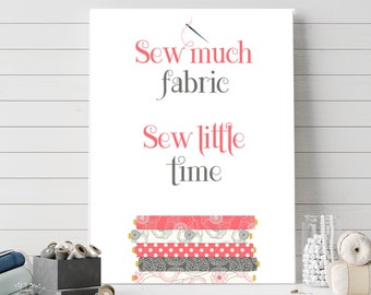 Sew Much Fabric Sew Little Time Printable 4x6 5x7 8x10 11x14 16x20 Sewing Sign Craft Room Decor Home Office Wall Art Sewing Quote DIY Decor