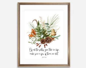 Of All The Paths You Take In Life | John Muir Quote, Forest Foliage, (Digital Download)