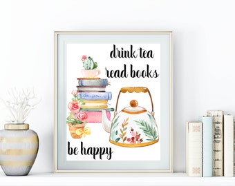 Drink Tea, Read Books, Be Happy | Watercolor Printable Art, Tea And Books, Digital Download