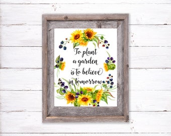 To Plant A Garden is to Believe in Tomorrow Printable Sign