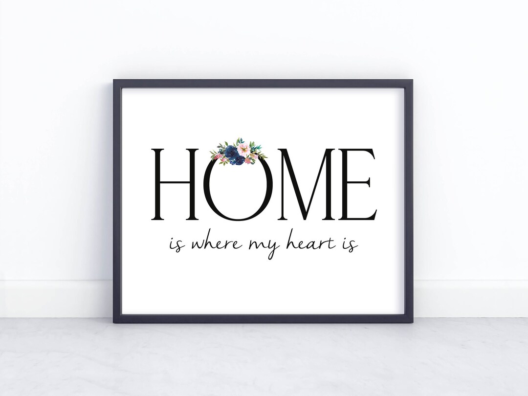 Home is Where My Heart is Printable Home Sign 5x7 8x10 11x14 Etsy