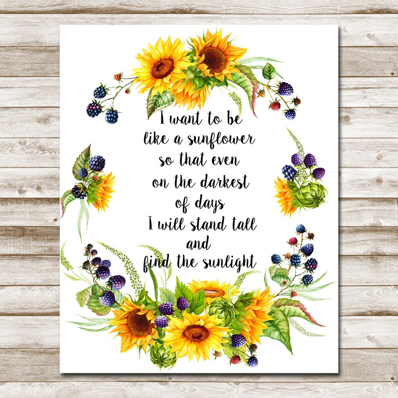 I Want to Be A Sunflower Printable Quote 5x7 8x10 11x14 16x20 Etsy