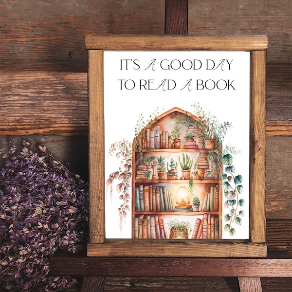 It's A Good Day To Read A Book Printable Quote Wall Art Bookshelf Sign 5x7 8x10 11x14 16x20 Library Wall Art Home Decor DIY Reading Decor