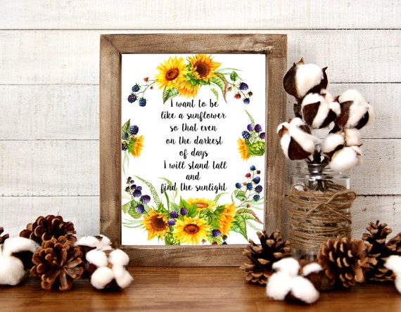 I Want to Be A Sunflower Printable Quote 5x7 8x10 11x14 16x20 | Etsy