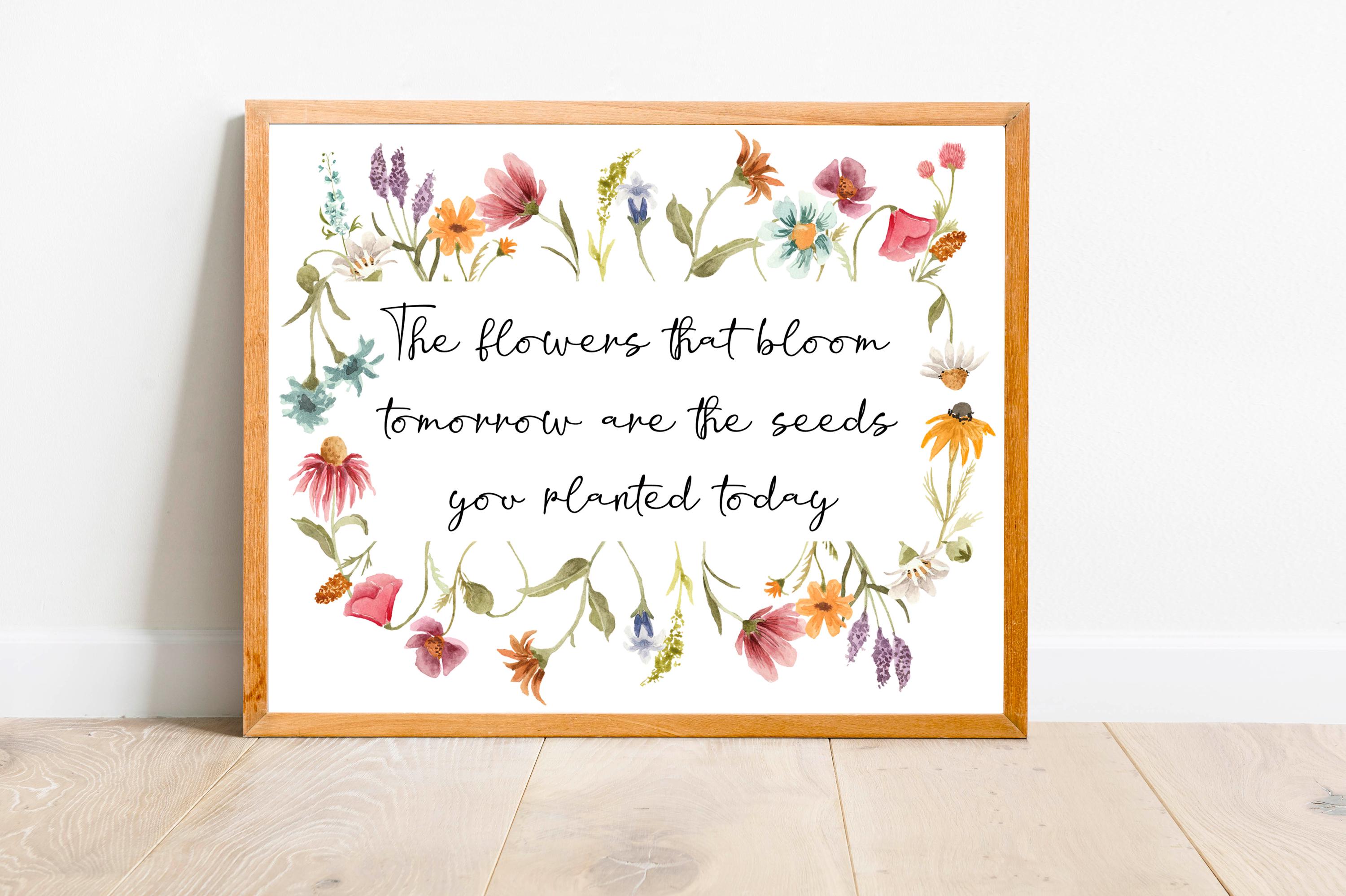 The Flowers That Bloom Tomorrow Are the Seeds You Planted Today ...