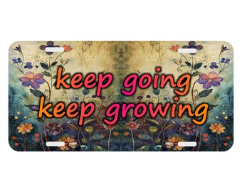 Whimsical Flowers Keep Going Keep Growing License Plate Personalized Monogrammed Auto Car Tag