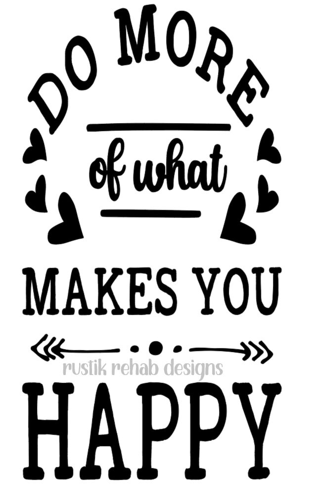 Do More Of What Makes You Happy Svg Etsy