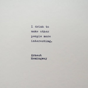 Ernest Hemingway Drinking Quote Hand Typed On Typewriter