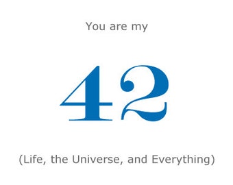 Anniversary Card - Hitchhikers Guide to the Galaxy - You are my 42