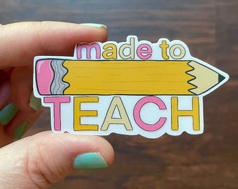 Made To Teach Pencil Waterproof Sticker | Teacher Gift