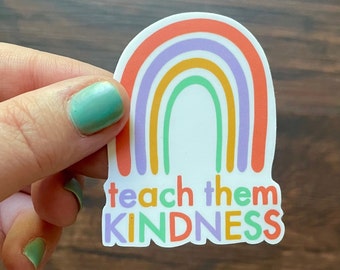 Teach Them Kindness Rainbow Waterproof Sticker | Teacher Gift