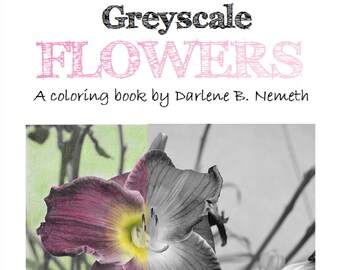 Grayscale Flower Coloring Book, Photographs. Black and White. Instant Digital Download of 25 Pages, PDF, Mother's Day Gift