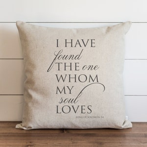 I Have Found The One Whom My Soul Loves 20 x 20 Pillow Cover // Everyday // Song of Solomon // Faith // Throw Pillow // Gift  // Accent