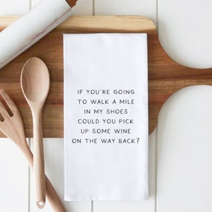 Walk A Mile Tea Towel | Dish Towel | Kitchen Decor | Kitchen Towel | Flour Sack Towel | Housewarming Gift | Wedding Gift | Wedding Favor
