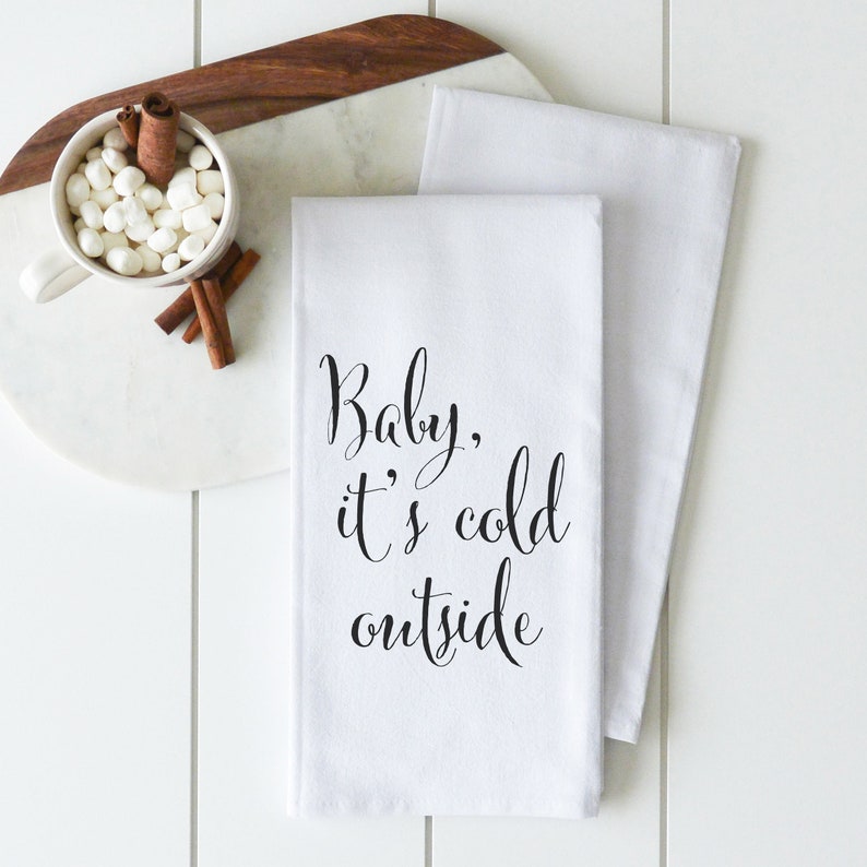 Holiday Dish Towel Christmas Decor Hostess Gift Kitchen Towel Flour Sack Towel Christmas Gift Baby Its Cold