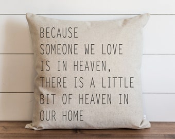 Because Someone We Love is in Heaven 20 x 20 Pillow Cover //Sympathy//Throw Pillow//Cushion Cover//Loss//Accent Pillow