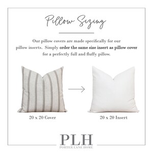 May include: A graphic showing the correct sizing for pillow covers and inserts. The image shows a striped pillow cover and a plain white pillow insert, both measuring 20 inches by 20 inches. The text reads "Pillow Sizing" and "Our pillow covers are made specifically for our pillow inserts. Simply order the same size insert as pillow cover for a perfectly full and fluffy pillow."