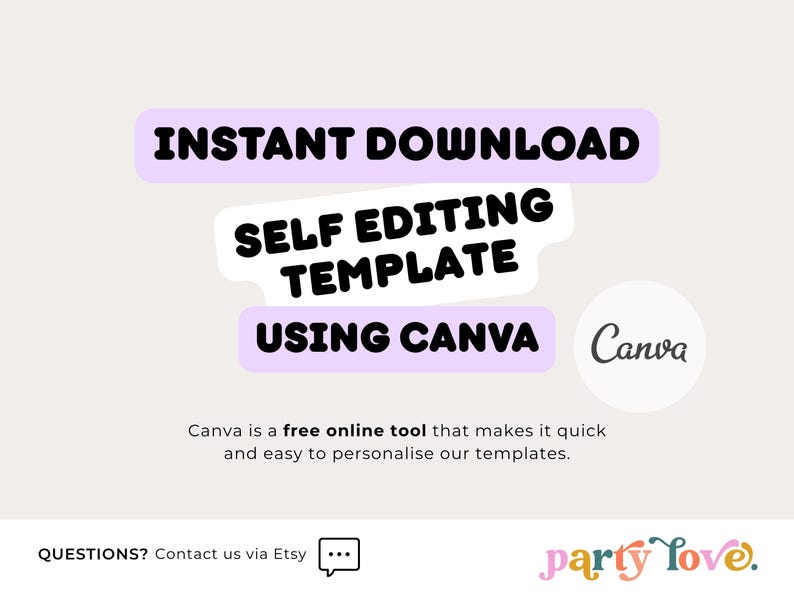 May include: A digital graphic featuring the text INSTANT DOWNLOAD, SELF EDITING TEMPLATE, and USING CANVA in black letters on light purple backgrounds. A white circle contains the Canva logo. Additional text explains the tool, with party love at the bottom.
