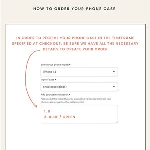 May include: A form to order a personalized phone case. The form asks for the phone model, type of case, and personalization details. The personalization details include the initial and color of the pattern.