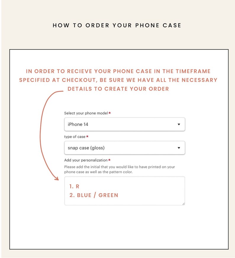 May include: A form to order a personalized phone case. The form asks for the phone model, type of case, and personalization details. The personalization details include the initial and color of the pattern.