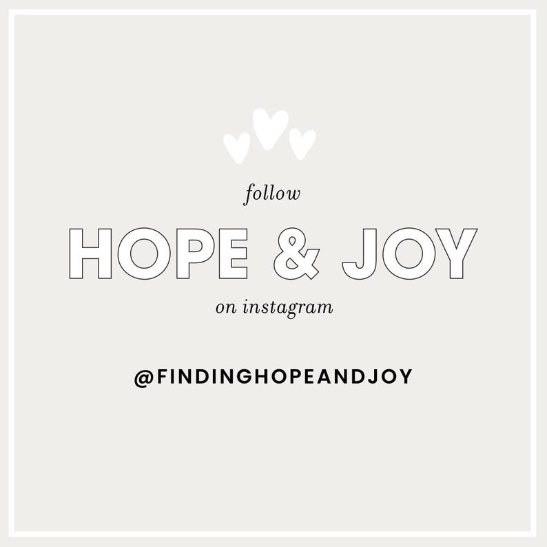 May include: White hearts with the text "follow HOPE & JOY on instagram @FINDINGHOPEANDJOY"